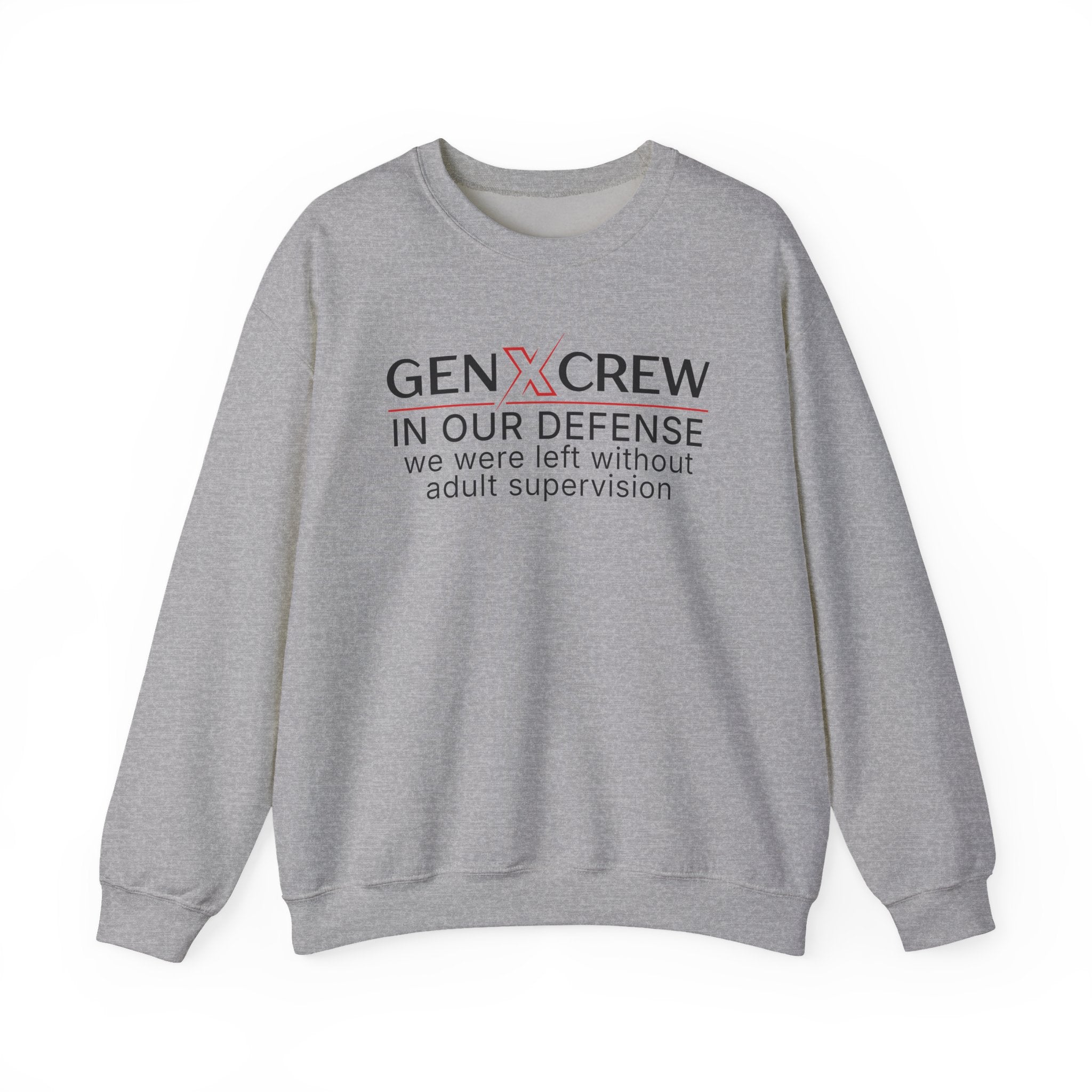 Gen X Crew In Our Defense We Were Left Without Adult Supervision - Sweatshirt